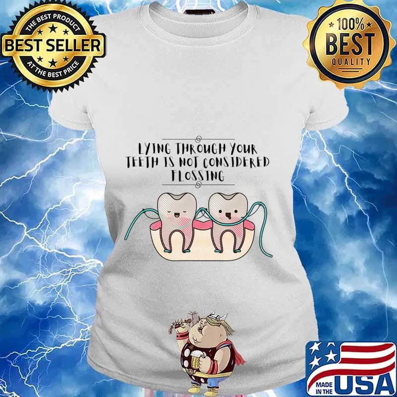 Lying Through Your Teeth Dental T-Shirt Ladies tee