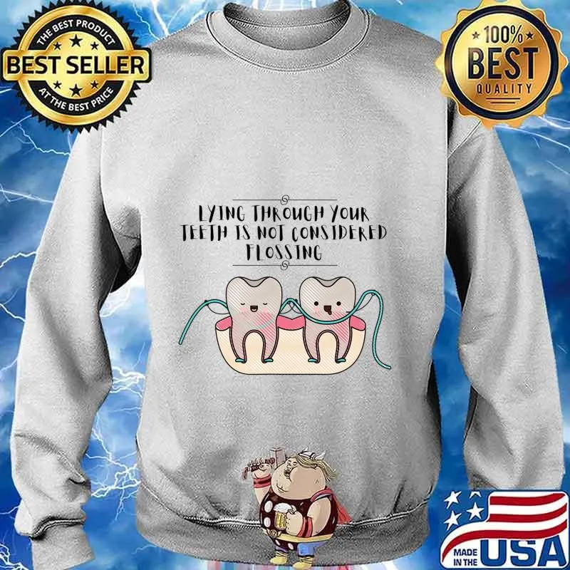 Lying Through Your Teeth Dental T-Shirt Sweater