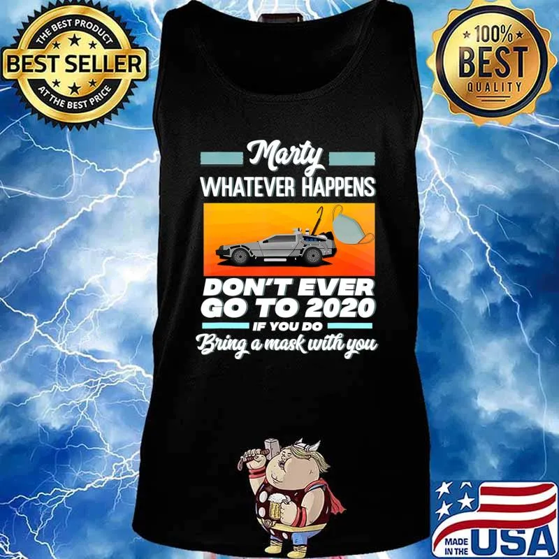 Marty Don't Ever Go to 2020 If You do, Bring a Mask Funny T-Shirt Tank top