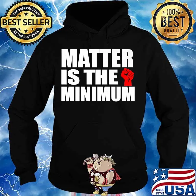Matter is the Minimum Black Lives Matter Premium T-Shirt Hoodie