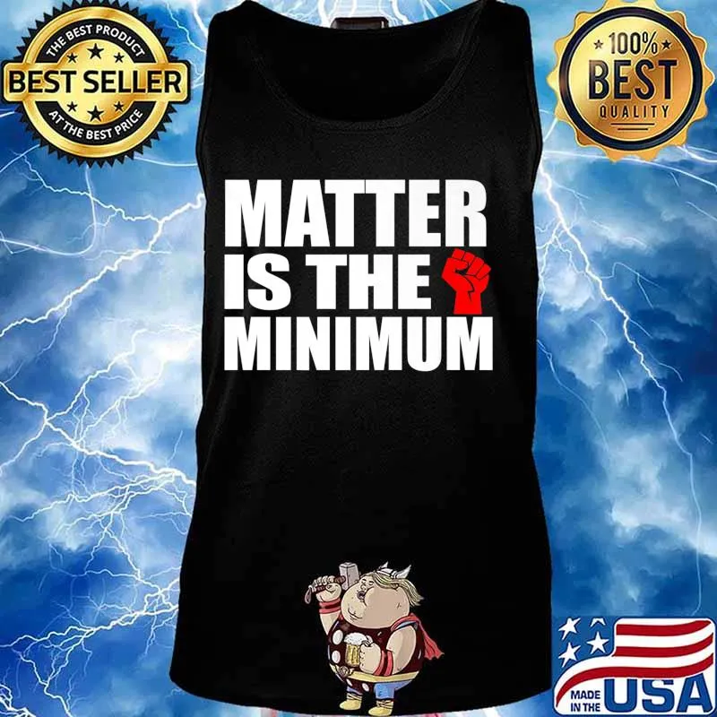 Matter is the Minimum Black Lives Matter Premium T-Shirt Tank top
