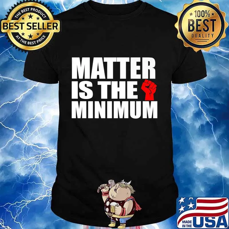 Matter is the Minimum Black Lives Matter Premium T-Shirt