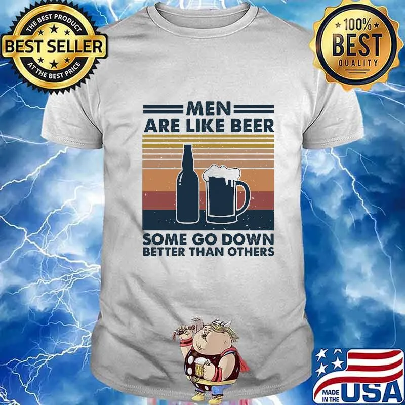 Men are like beer some go down better than others vintage retro lines shirt