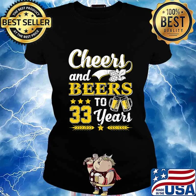 Mens Cheers And Beers To 33 Years Shirt Birthday Gift Old T-Shirt Ladies tee