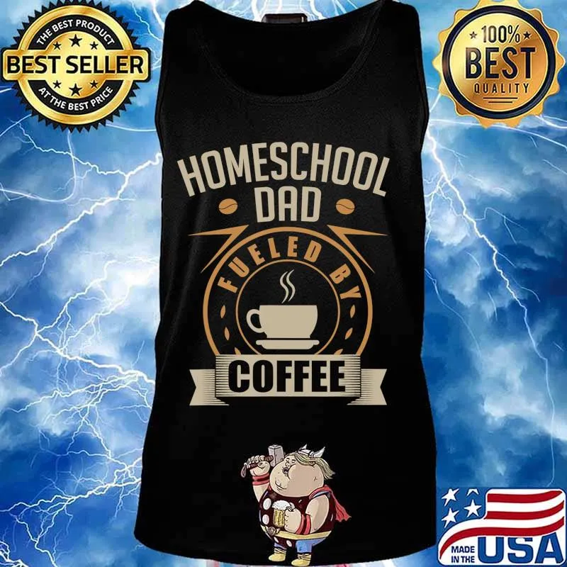 Mens Homeschool Dad Fueled By Coffee Caffeine Teacher Funny T-Shirt Tank top