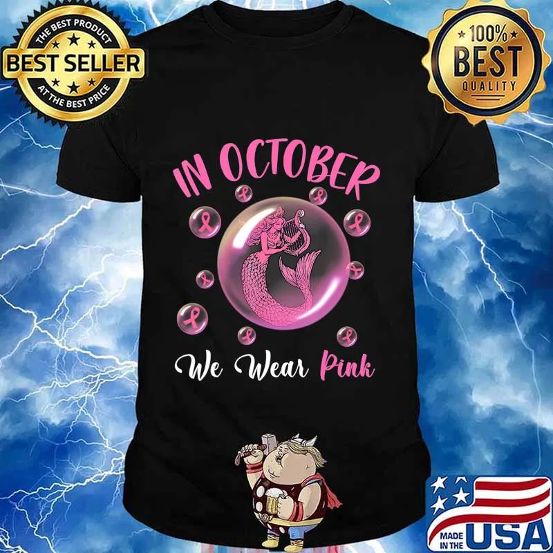 Mermaid In October We Wear Pink Breast Cancer Awareness T-Shirt