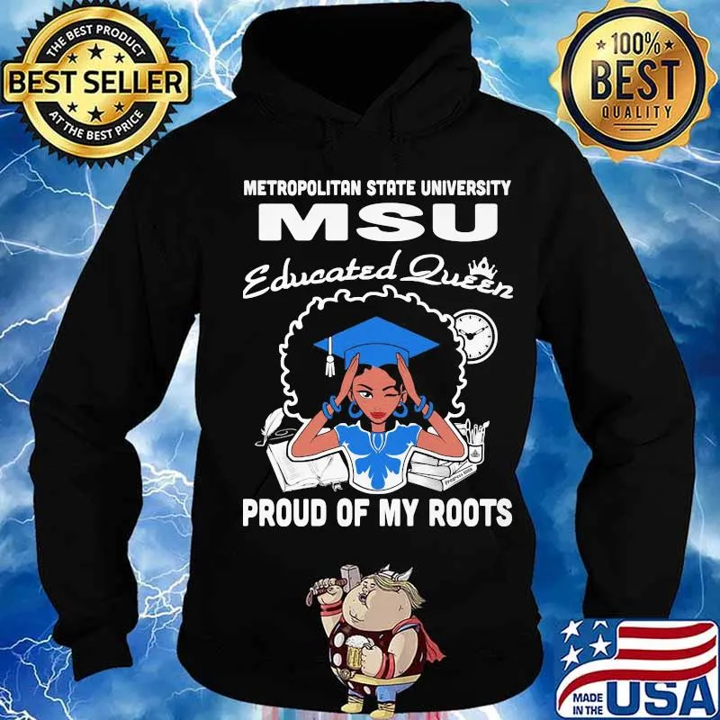 Metropolitan state university msu educated queen proud of my roots s Hoodie
