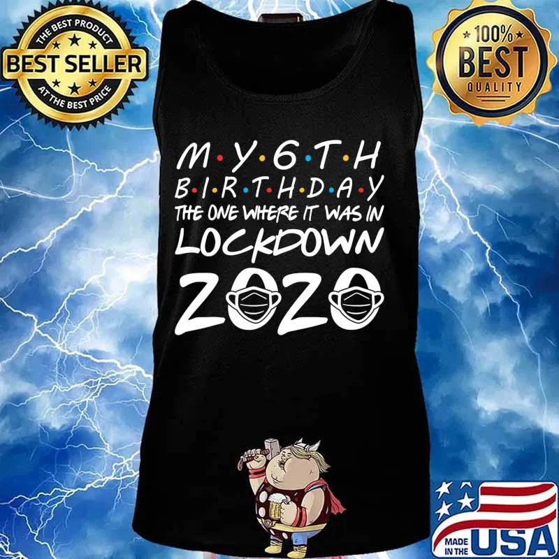 My 6th Birthday The One Where It Was In Lockdown 2020 T-Shirt Tank top