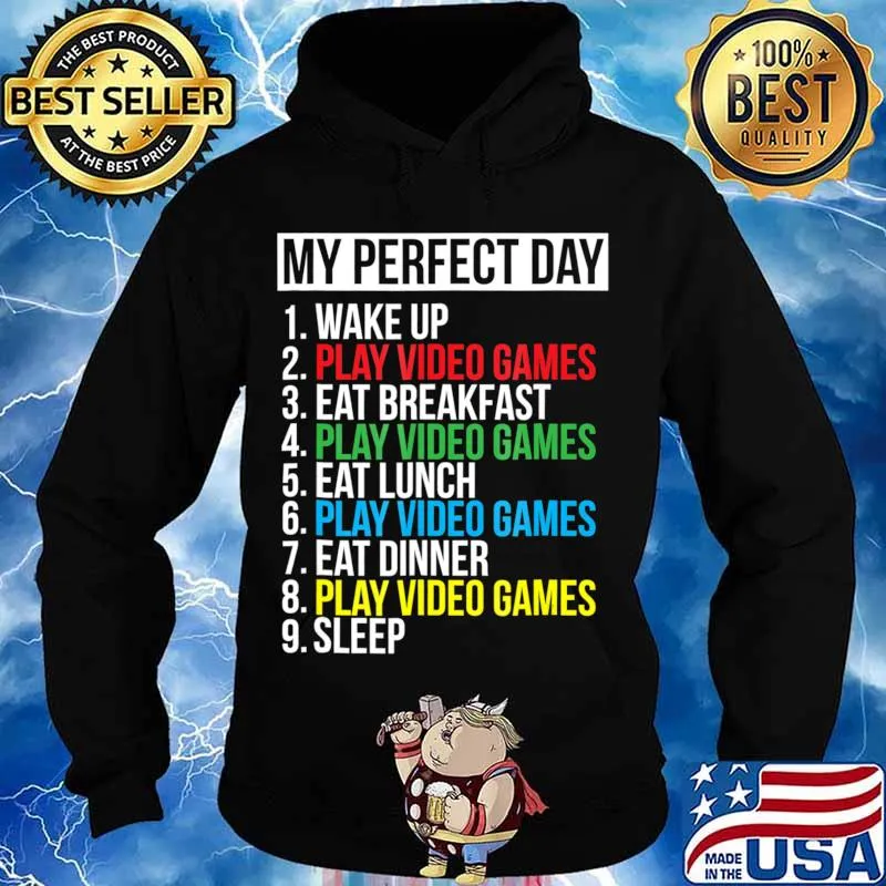 My Perfect Day Video Games T-shirt Funny Cool Gamer Tee Gift Hoodie
