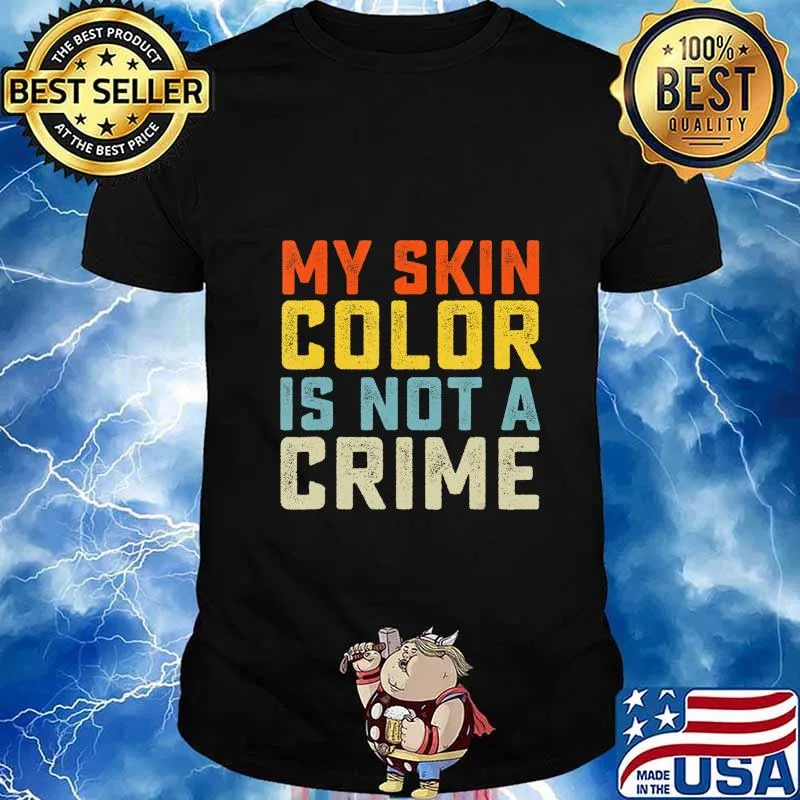 My Skin Color is Not a Crime Black Lives Matter Equality T-Shirt