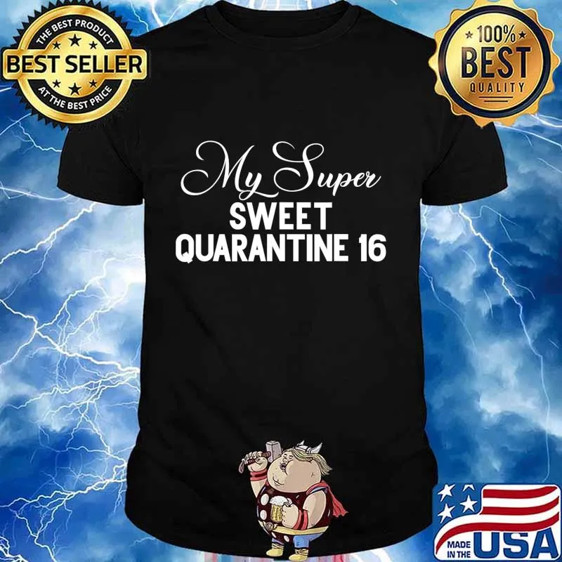 My Super Sweet Quarantine Quaranteen 16 Birthday Party T-Shirt