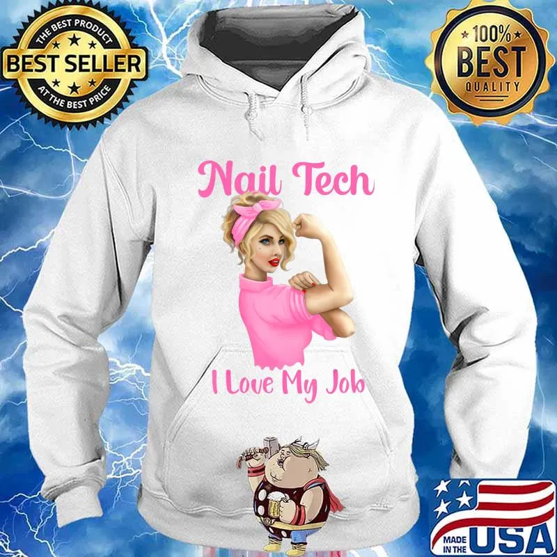 Nail Tech I Love My Job Cute Nail Studio Technician T-Shirt Hoodie