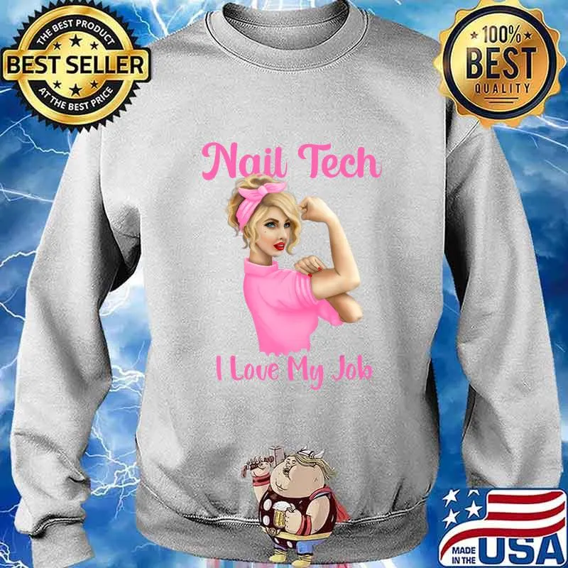 Nail Tech I Love My Job Cute Nail Studio Technician T-Shirt Sweater