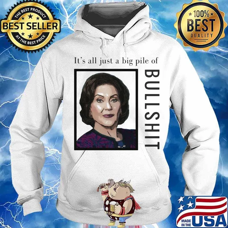 Nasty woman it's all just a big pile of bullshit s Hoodie