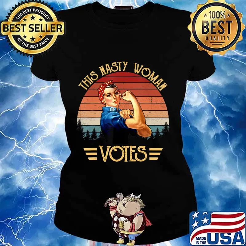 Nasty Woman T-Shirt Feminist Political Gift T-Shirt Ladies tee