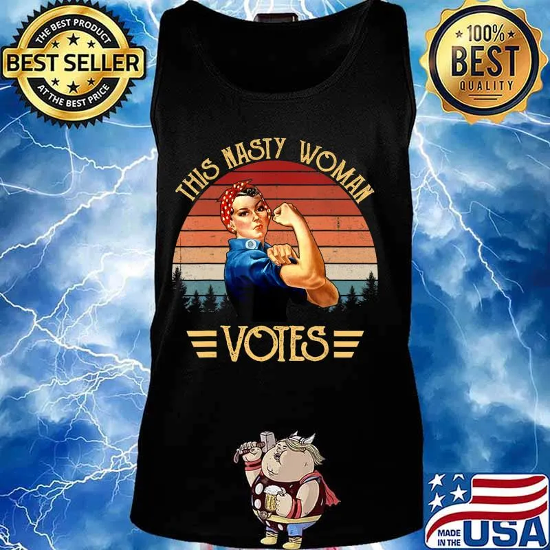Nasty Woman T-Shirt Feminist Political Gift T-Shirt Tank top