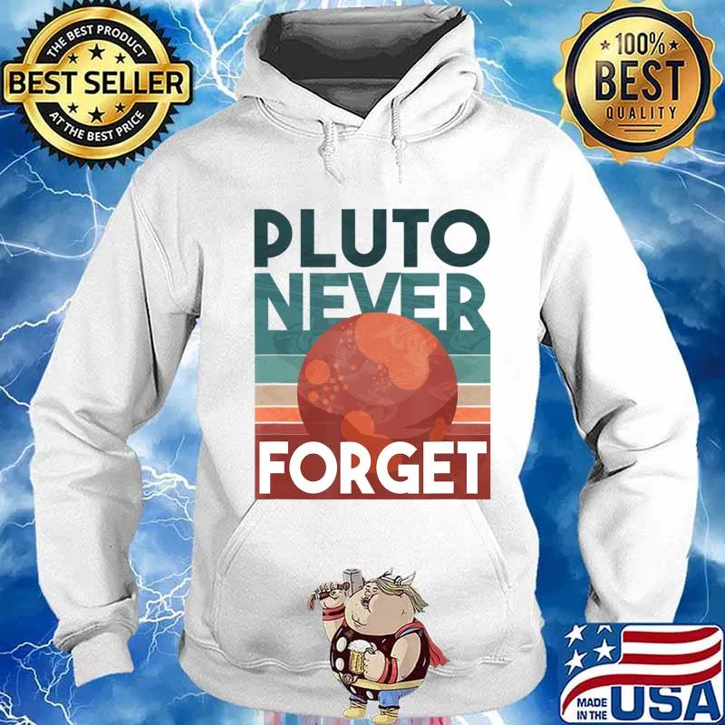 Never Forget Pluto Shirt. Retro Style Funny Space, Science T-Shirt Hoodie