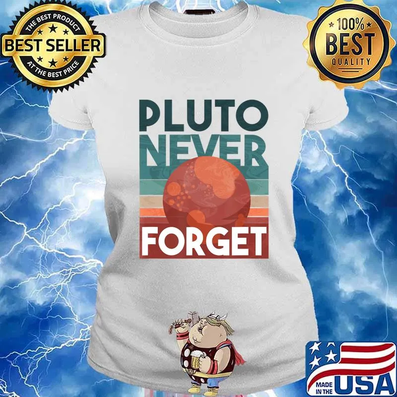 Never Forget Pluto Shirt. Retro Style Funny Space, Science T-Shirt Ladies tee