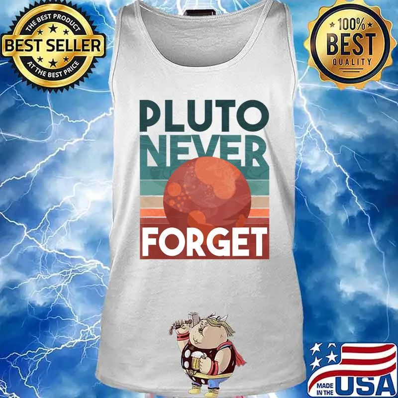 Never Forget Pluto Shirt. Retro Style Funny Space, Science T-Shirt Tank top
