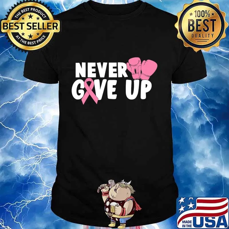 Never Give Up Cancer Awareness boxing T-Shirt