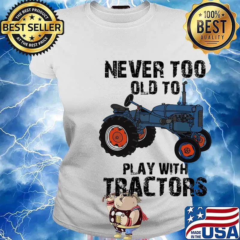 Never too old to learn play with tractors s Ladies tee