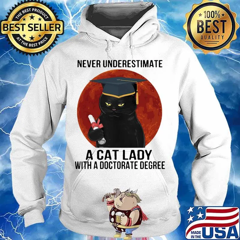 Never underestimate a cat lady with a doctorate degree black cat moon blood s Hoodie
