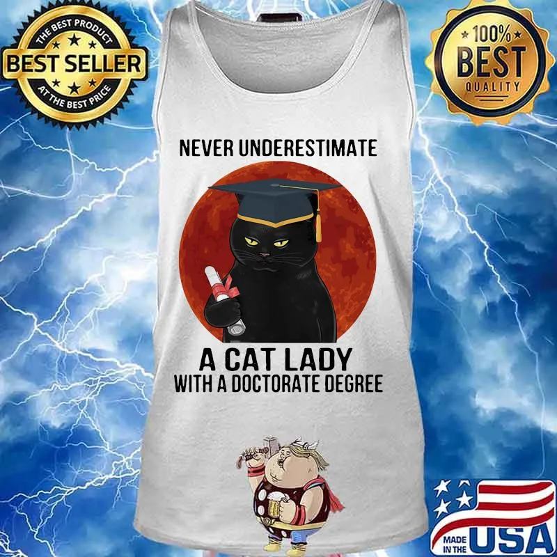 Never underestimate a cat lady with a doctorate degree black cat moon blood s Tank top