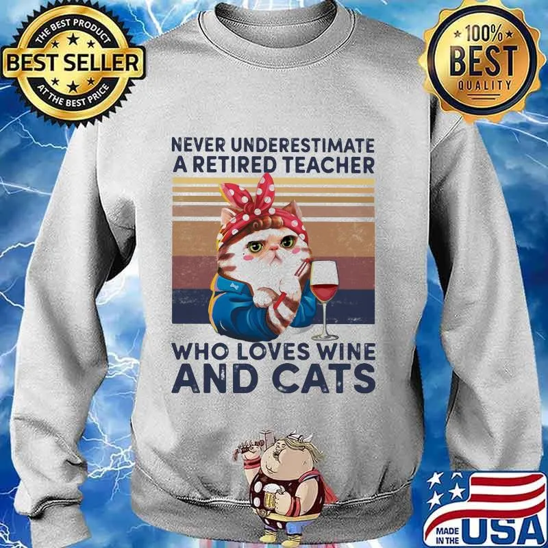 Never underestimate a retired teacher who loves wine and cats vintage retro s Sweater