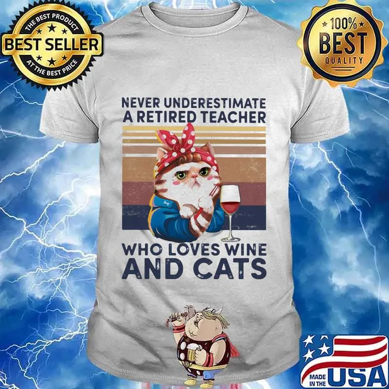Never underestimate a retired teacher who loves wine and cats vintage retro shirt