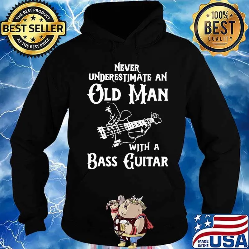 Never underestimate an old man with a bass guitar s Hoodie