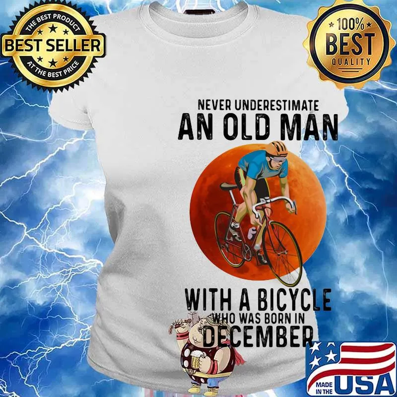Never underestimate an old man with a bicycle who was born in december s Ladies tee