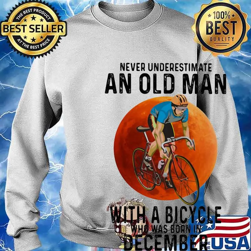 Never underestimate an old man with a bicycle who was born in december s Sweater