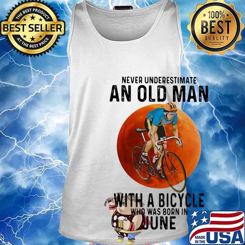 Never underestimate an old man with a bicycle who was born in june s Tank top