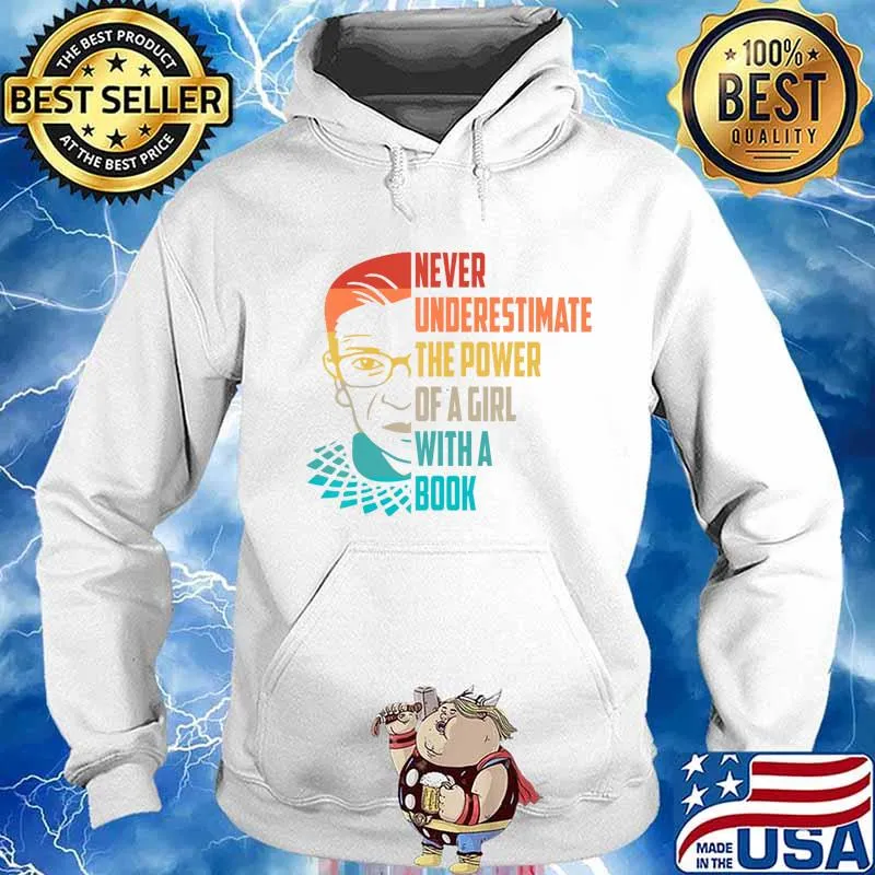 Never Underestimate The Power of A Girl With Book Ruth RBG T-Shirt Hoodie