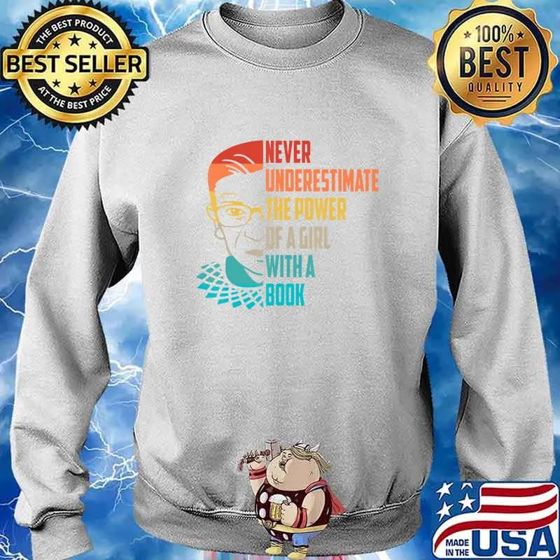 Never Underestimate The Power of A Girl With Book Ruth RBG T-Shirt Sweater