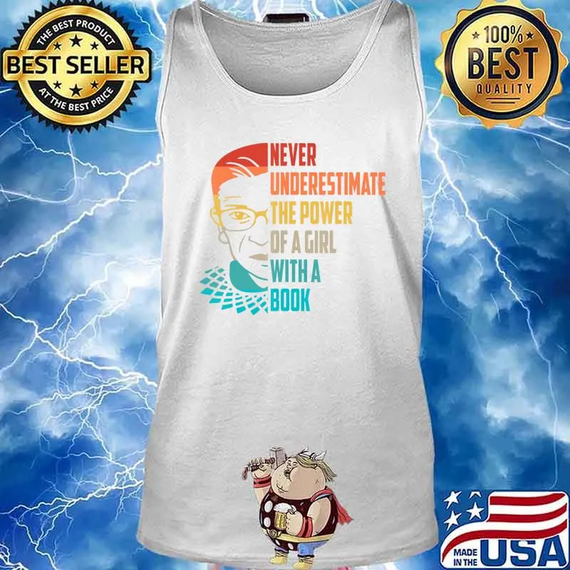 Never Underestimate The Power of A Girl With Book Ruth RBG T-Shirt Tank top