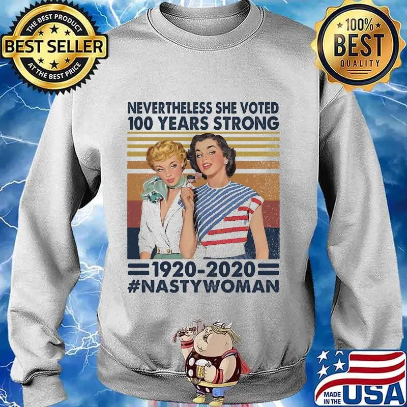 Nevertheless she voted 100 years strong 1920 2020 nasty woman vintage retro s Sweater