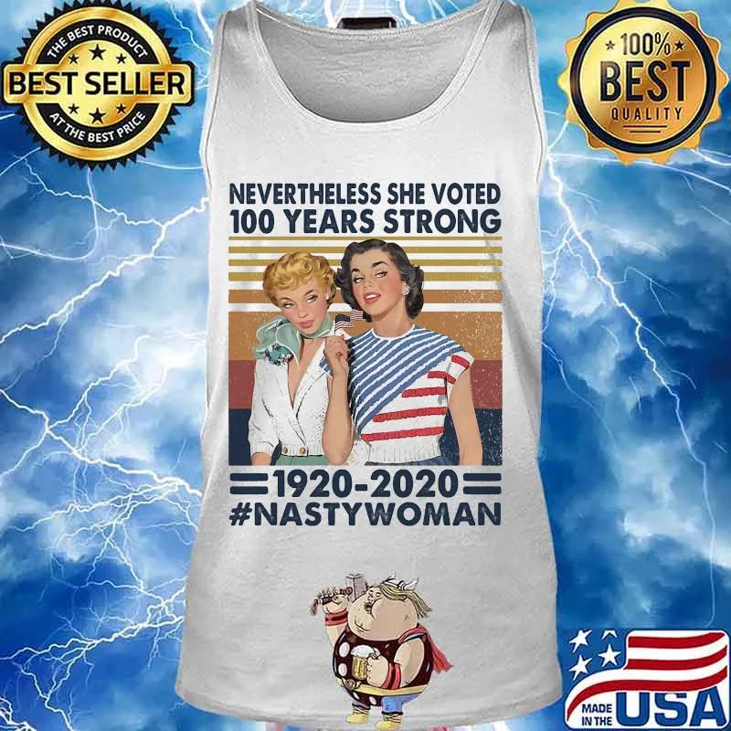 Nevertheless she voted 100 years strong 1920 2020 nasty woman vintage retro s Tank top