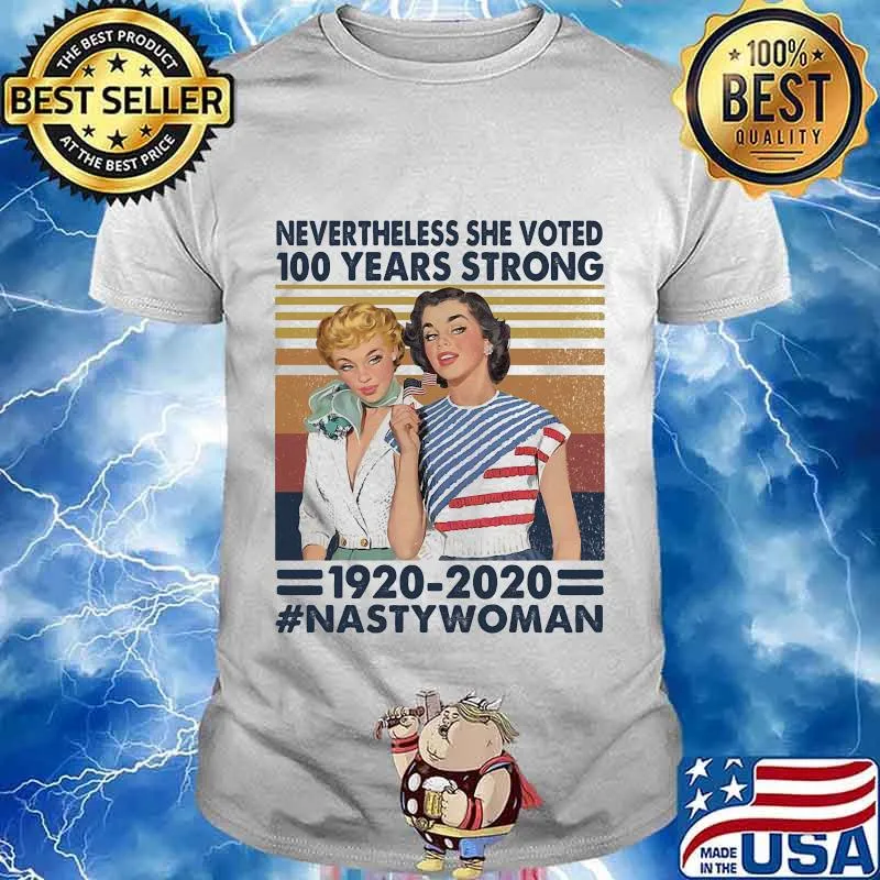 Nevertheless she voted 100 years strong 1920 2020 nasty woman vintage retro shirt