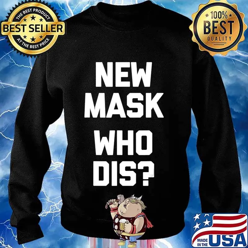 New Mask, Who Dis T-Shirt funny saying sarcastic novelty T-Shirt Sweater