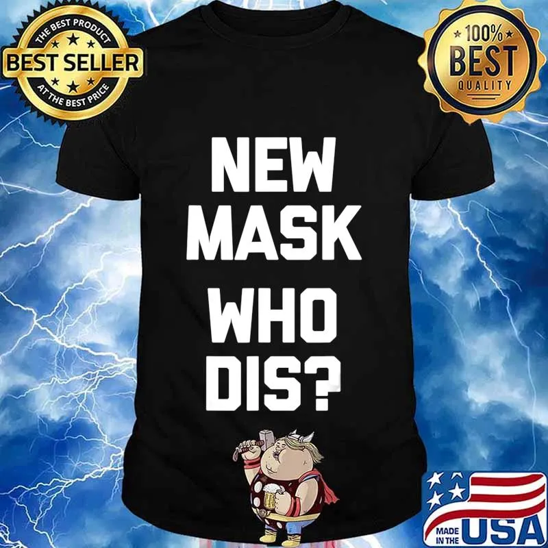 New Mask, Who Dis T-Shirt funny saying sarcastic novelty T-Shirt