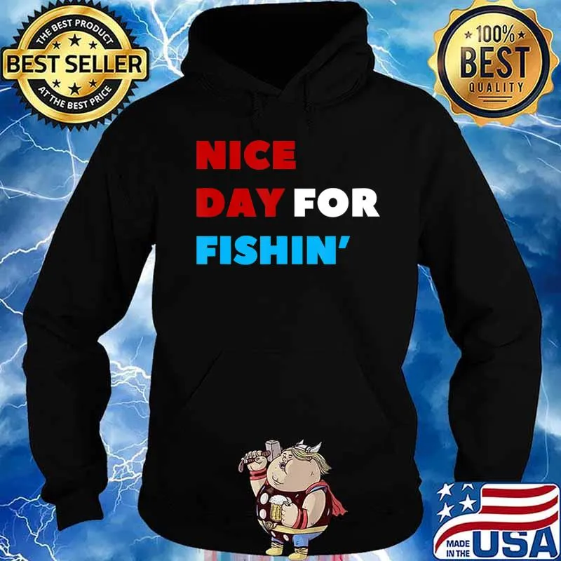 Nice Day for Fishin Funny Viva La Dirt League VLDL T-Shirt Hoodie