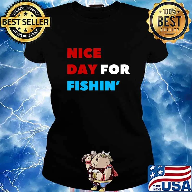 Nice Day for Fishin Funny Viva La Dirt League VLDL T-Shirt Ladies tee