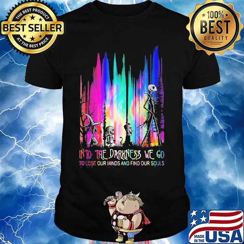 Nightmare into the darkness we go to lose our minds and find our souls shirt