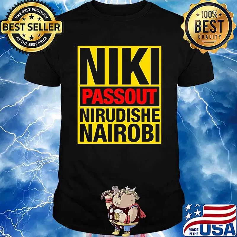 Niki passout nirudishe nairobi shirt
