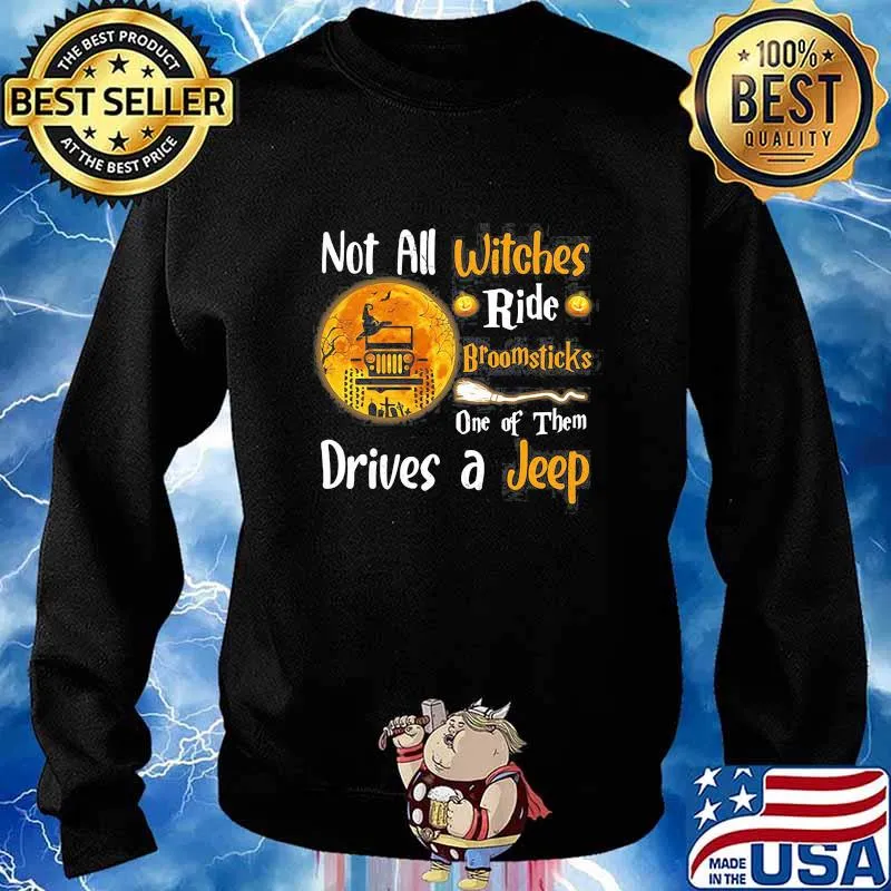 Not All Witches Ride Broomsticks One Of Them Drives A Jp Halloween Shirt Sweater