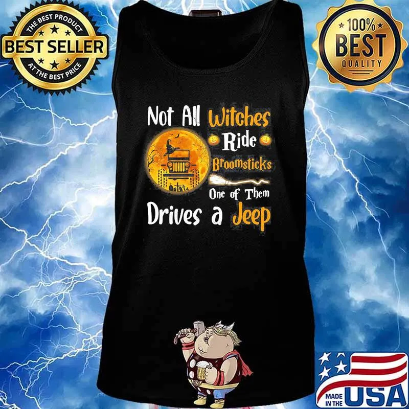 Not All Witches Ride Broomsticks One Of Them Drives A Jp Halloween Shirt Tank top