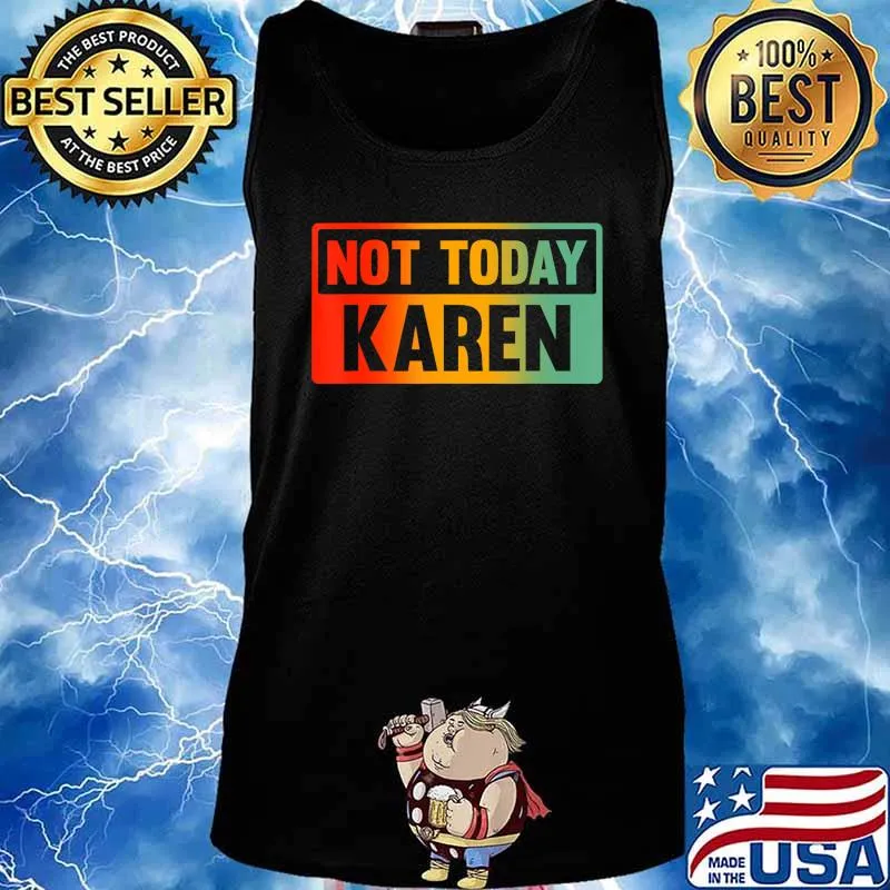 Not Today Karen - Sarcastic Saying, Karen Quote T-Shirt Tank top