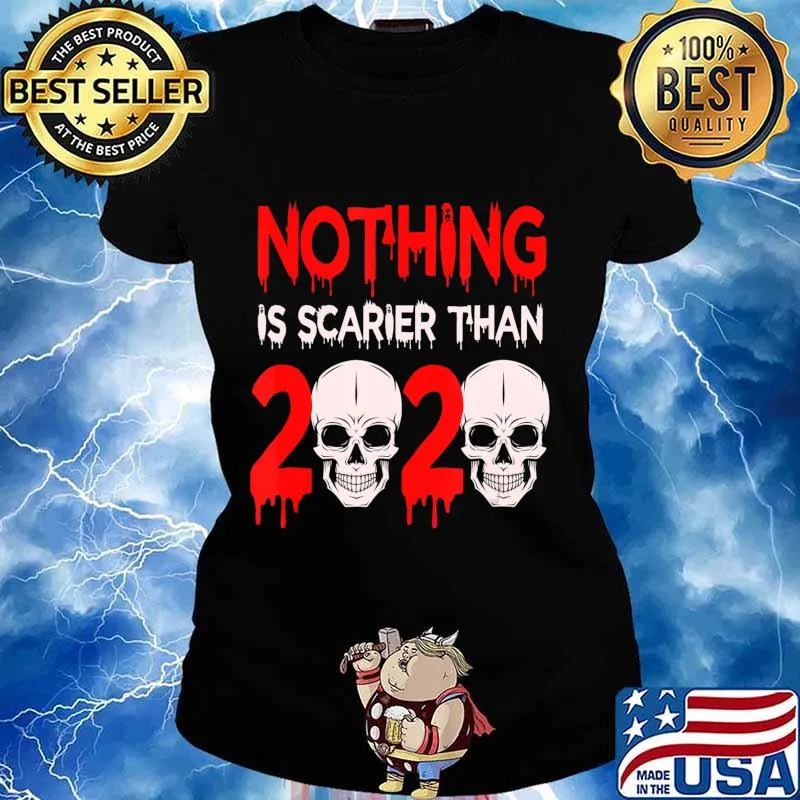 Nothing is Scarier Than 2020 Halloween T-Shirt Ladies tee