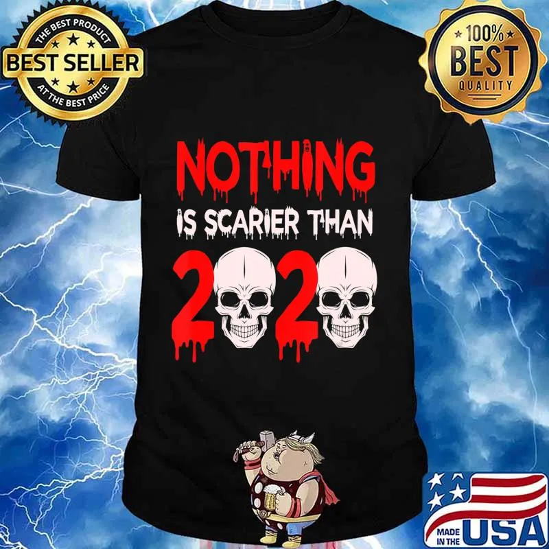 Nothing is Scarier Than 2020 Halloween T-Shirt